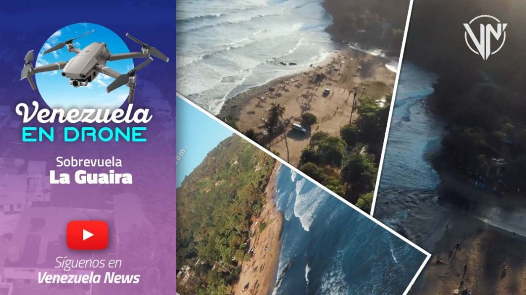 Venezuela en Drone recorre el estado La Guaira desde las alturas
