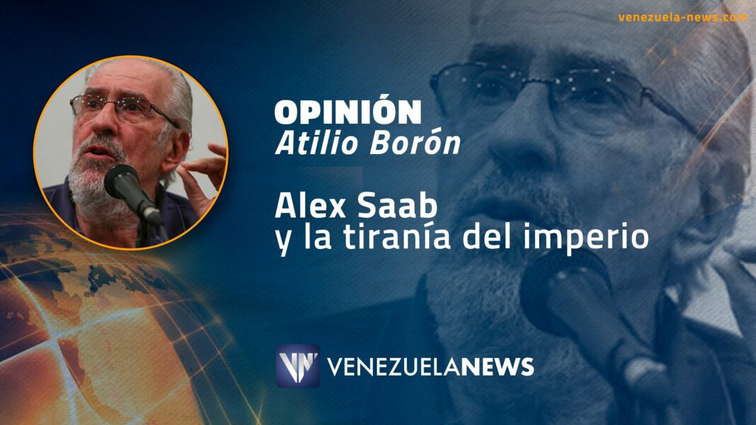 Alex Saab Atilio Borón