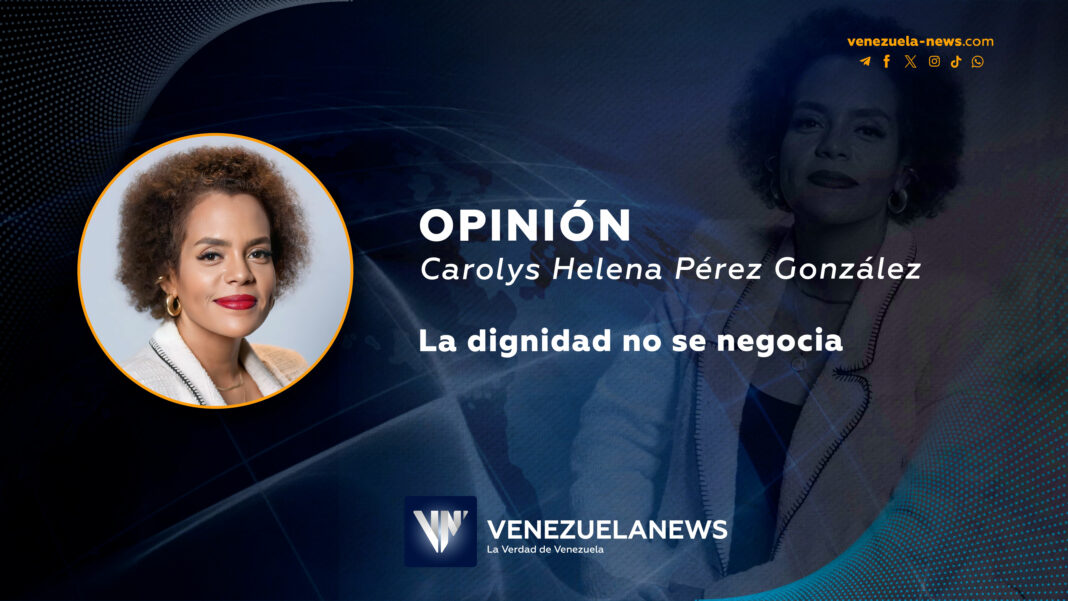 La dignidad no se negocia Carolys Helena Pérez González