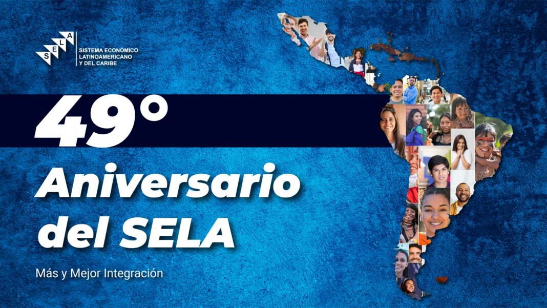 SELA cumplió 49 años trabajando por la integración de América Latina y el Caribe